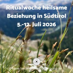 Ritualwoche heilsame Beziehung Südtirol