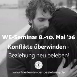 Konflikte überwinden - Beziehung neu beleben WE Seminar 8. Mai